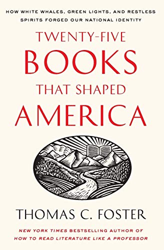 Book Cover Twenty-five Books That Shaped America: How White Whales, Green Lights, and Restless Spirits Forged Our National Identity