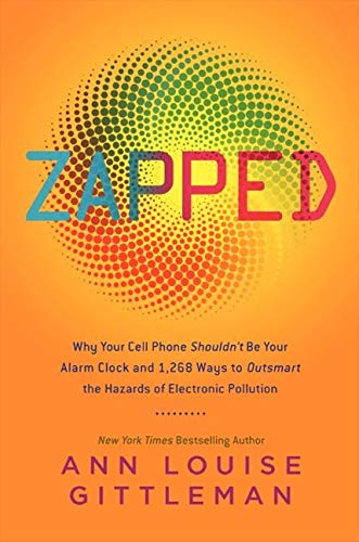 Book Cover Zapped: Why Your Cell Phone Shouldn't Be Your Alarm Clock and 1,268 Ways to Outsmart the Hazards of Electronic Pollution