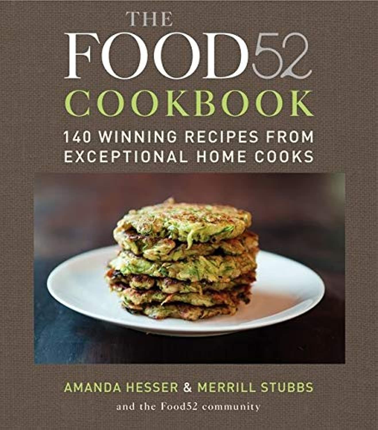 Book Cover The Food52 Cookbook: 140 Winning Recipes from Exceptional Home Cooks (Food52, 1)