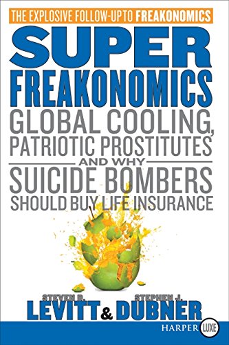Book Cover SuperFreakonomics: Global Cooling, Patriotic Prostitutes, and Why Suicide Bombers Should Buy Life Insurance