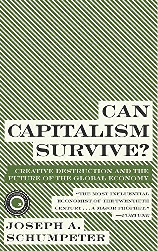 Book Cover Can Capitalism Survive?: Creative Destruction and the Future of the Global Economy (Harper Perennial Modern Thought)