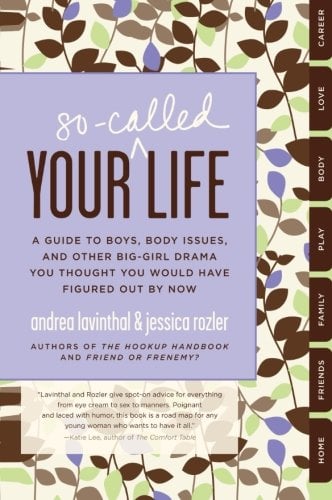 Book Cover Your So-Called Life: A Guide to Boys, Body Issues, and Other Big-Girl Drama You Thought You Would Have Figured Out by Now