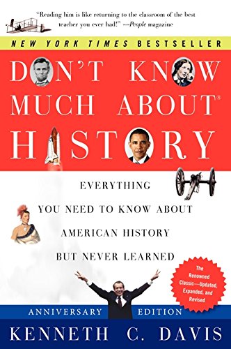 Book Cover Don't Know Much About History, Anniversary Edition: Everything You Need to Know About American History but Never Learned (Don't Know Much About Series)