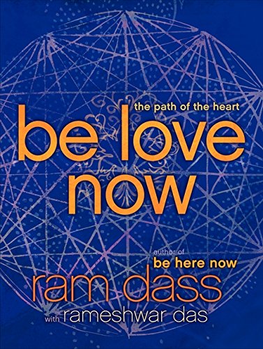 Book Cover Be Love Now: The Path of the Heart