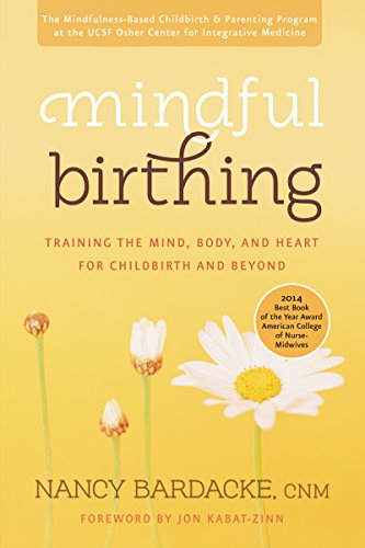 Book Cover Mindful Birthing: Training the Mind, Body, and Heart for Childbirth and Beyond