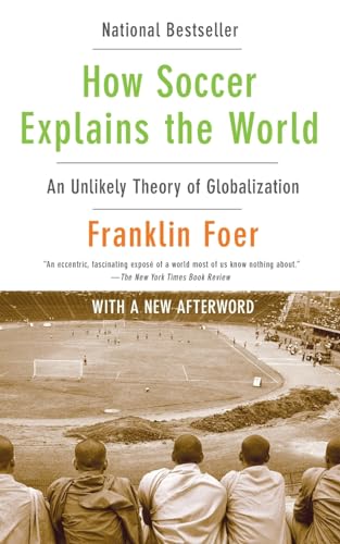 Book Cover How Soccer Explains the World: An Unlikely Theory of Globalization