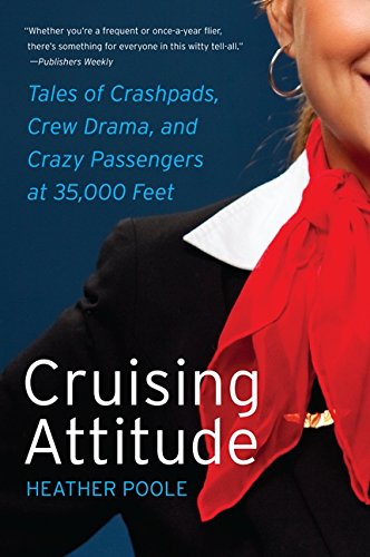 Book Cover Cruising Attitude: Tales of Crashpads, Crew Drama, and Crazy Passengers at 35,000 Feet