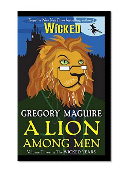 Book Cover A Lion Among Men: Volume Three in The Wicked Years