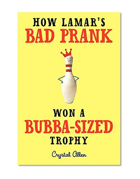 Book Cover How Lamar's Bad Prank Won a Bubba-Sized Trophy