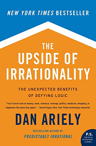 Book Cover The Upside of Irrationality: The Unexpected Benefits of Defying Logic