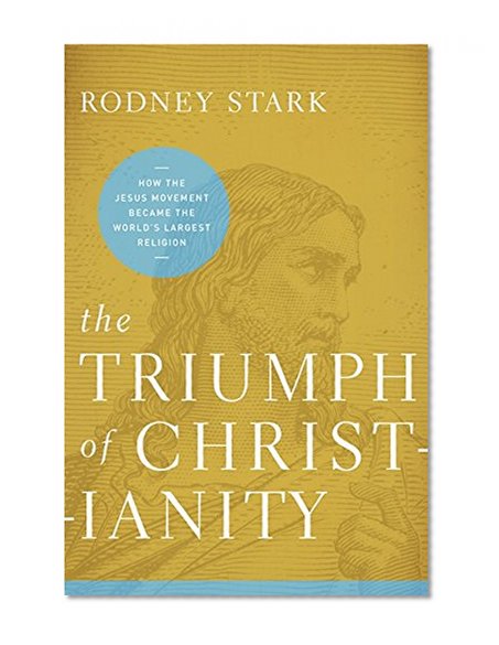 Book Cover The Triumph of Christianity: How the Jesus Movement Became the World's Largest Religion