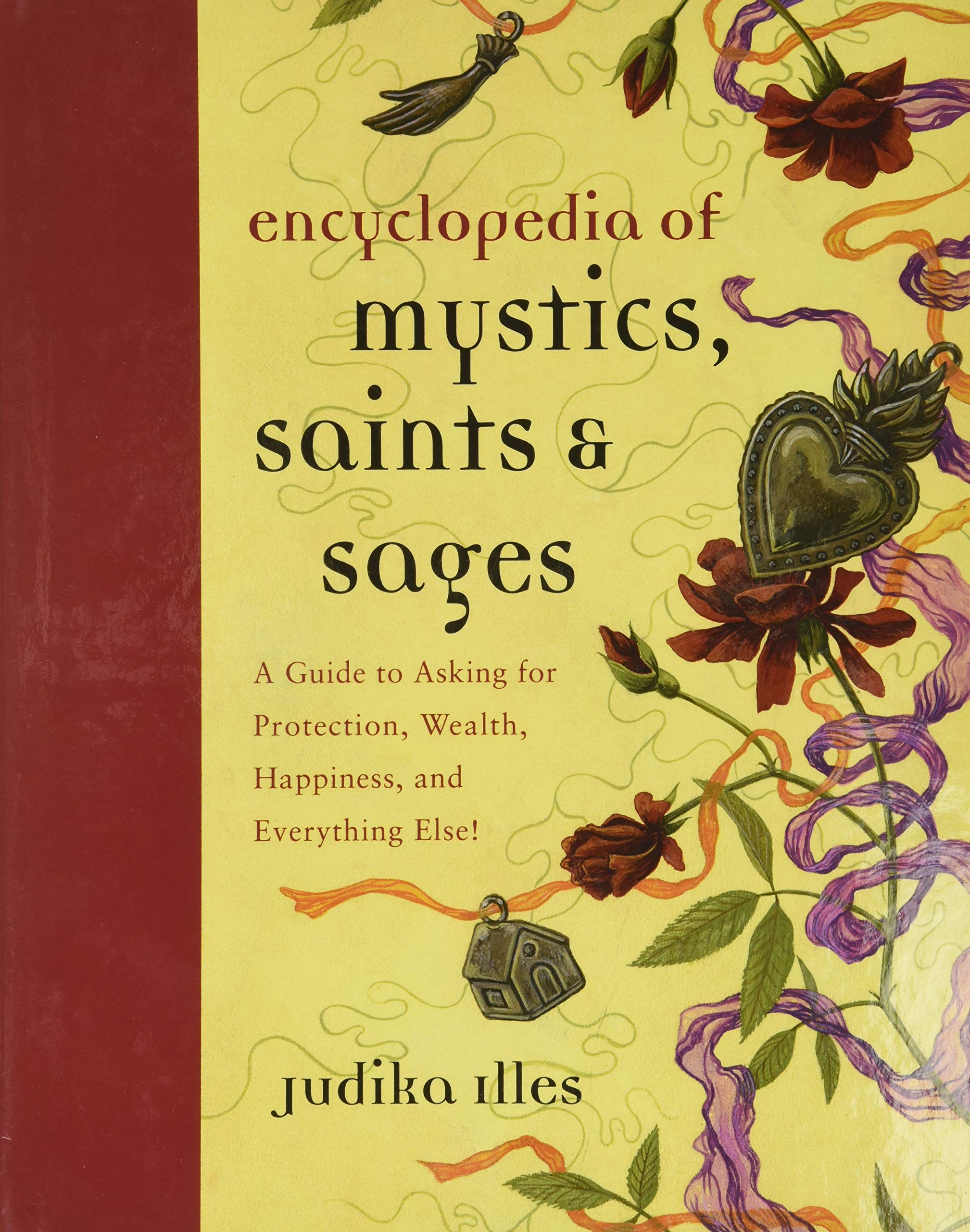 Book Cover Encyclopedia of Mystics, Saints & Sages: A Guide to Asking for Protection, Wealth, Happiness, and Everything Else! (Witchcraft & Spells)