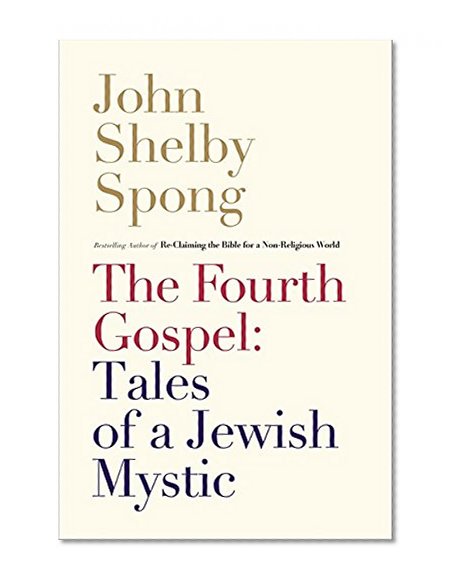 The Fourth Gospel: Tales of a Jewish Mystic