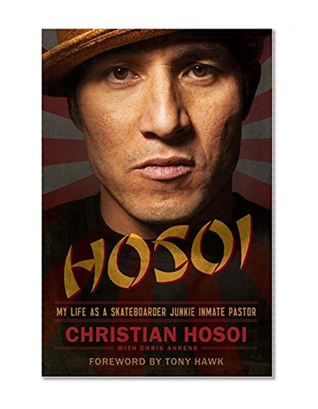 Book Cover Hosoi: My Life as a Skateboarder Junkie Inmate Pastor