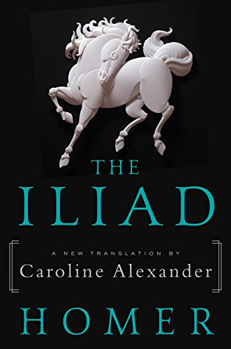 Book Cover The Iliad: A New Translation by Caroline Alexander