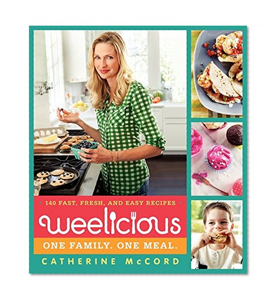 Book Cover Weelicious: 140 Fast, Fresh, and Easy Recipes