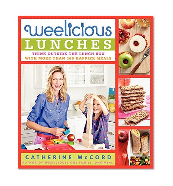 Book Cover Weelicious Lunches: Think Outside the Lunch Box with More Than 160 Happier Meals