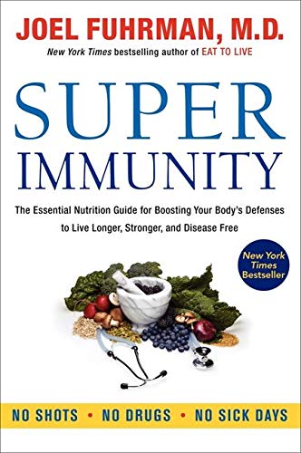 Book Cover Super Immunity: The Essential Nutrition Guide for Boosting Your Body's Defenses to Live Longer, Stronger, and Disease Free (Eat for Life)