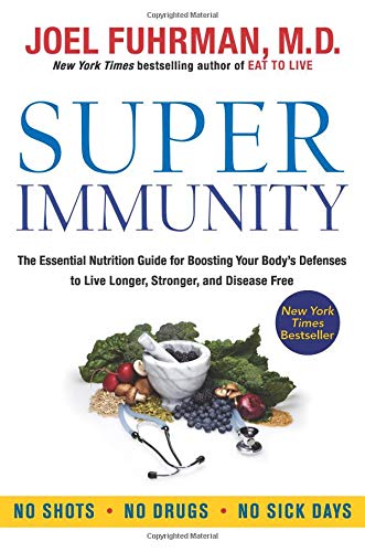 Book Cover Super Immunity: The Essential Nutrition Guide for Boosting Your Body's Defenses to Live Longer, Stronger, and Disease Free