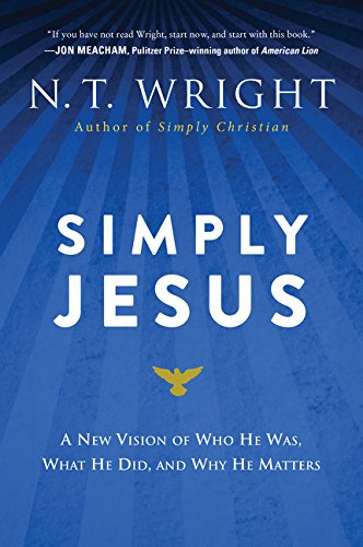 Book Cover Simply Jesus: A New Vision of Who He Was, What He Did, and Why He Matters