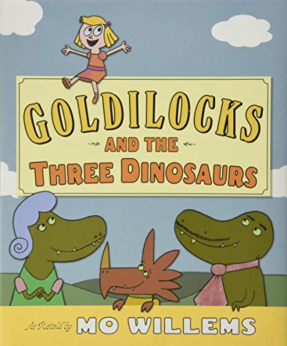 Book Cover Goldilocks and the Three Dinosaurs: As Retold by Mo Willems
