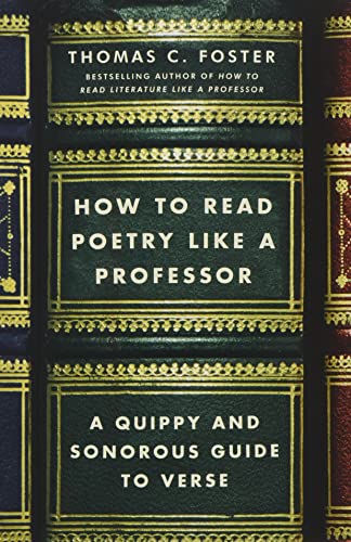Book Cover How to Read Poetry Like a Professor: A Quippy and Sonorous Guide to Verse