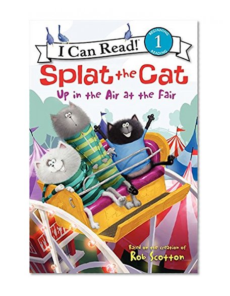 Book Cover Splat the Cat: Up in the Air at the Fair (I Can Read Level 1)