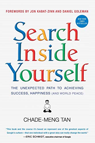 Book Cover Search Inside Yourself: The Unexpected Path to Achieving Success, Happiness (and World Peace)
