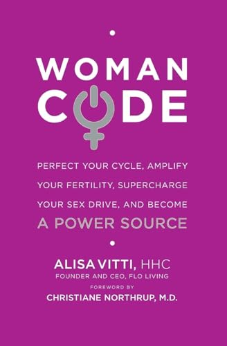 Book Cover WomanCode: Perfect Your Cycle, Amplify Your Fertility, Supercharge Your Sex Drive, and Become a Power Source