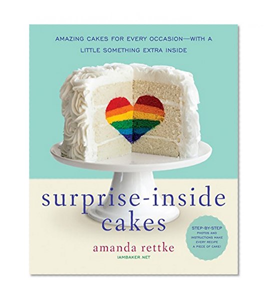 Book Cover Surprise-Inside Cakes: Amazing Cakes for Every Occasion--with a Little Something Extra Inside