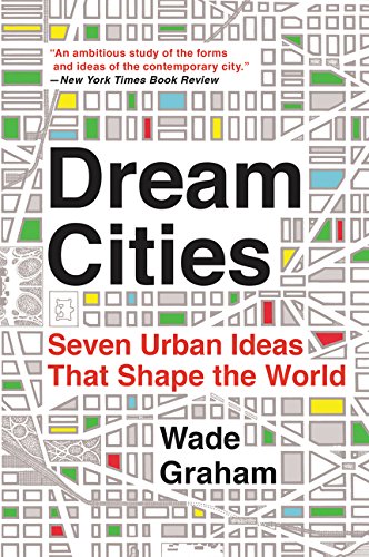 Book Cover Dream Cities: Seven Urban Ideas That Shape the World