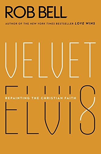 Book Cover Velvet Elvis: Repainting the Christian Faith