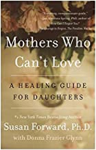 Book Cover Mothers Who Can't Love: A Healing Guide for Daughters