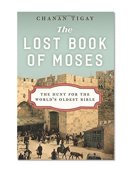 Book Cover The Lost Book of Moses: The Hunt for the World's Oldest Bible