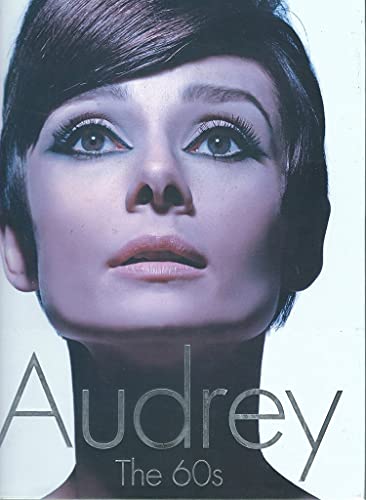 Audrey: The 60s: A Beautiful Photographic Chronicle of the Legendary Film and Fashion Icon