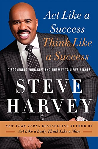 Book Cover Act Like a Success, Think Like a Success: Discovering Your Gift and the Way to Life's Riches