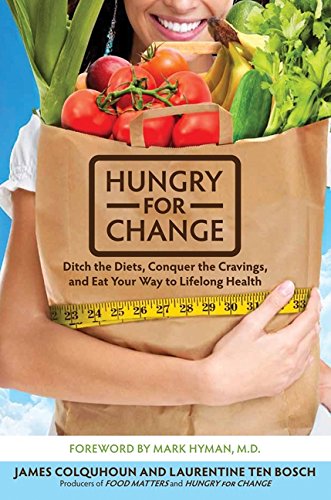 Book Cover Hungry for Change: Ditch the Diets, Conquer the Cravings, and Eat Your Way to Lifelong Health