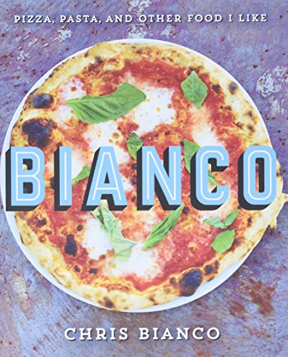 Book Cover Bianco: Pizza, Pasta, and Other Food I Like