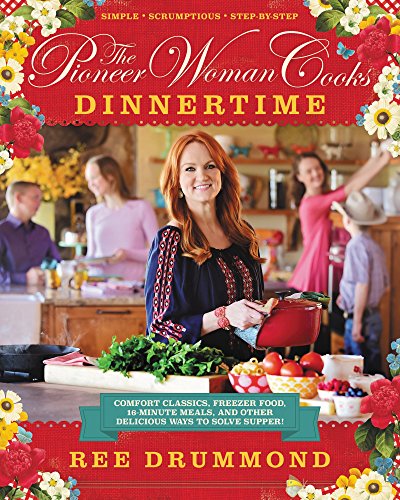 Book Cover The Pioneer Woman Cooks: Dinnertime - Comfort Classics, Freezer Food, 16-minute Meals, and Other Delicious Ways to Solve Supper