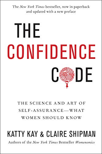 Book Cover The Confidence Code: The Science and Art of Self-Assurance---What Women Should Know