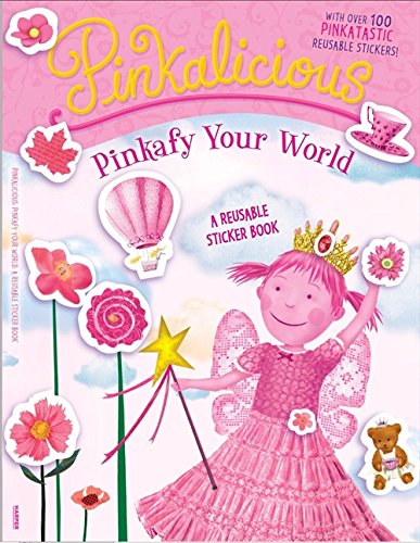 Book Cover Pinkalicious: Pinkafy Your World: A Reusable Sticker Book