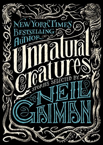 Book Cover Unnatural Creatures: Stories Selected by Neil Gaiman