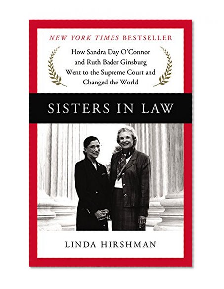 Book Cover Sisters in Law: How Sandra Day O'Connor and Ruth Bader Ginsburg Went to the Supreme Court and Changed the World