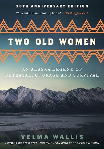 Book Cover Two Old Women, 20th Anniversary Edition: An Alaska Legend of Betrayal, Courage and Survival
