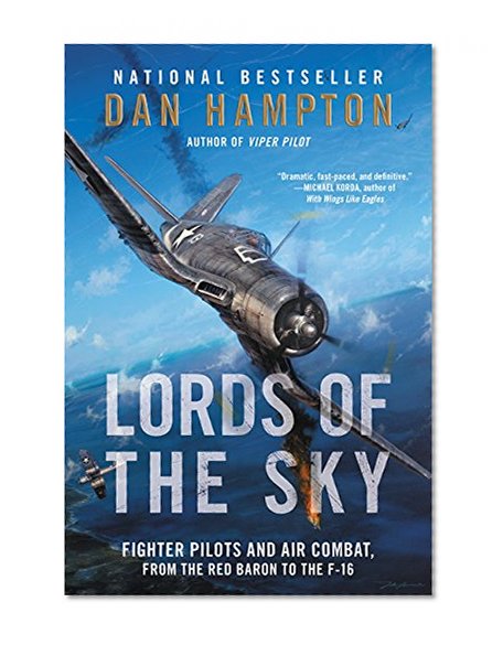Book Cover Lords of the Sky: Fighter Pilots and Air Combat, from the Red Baron to the F-16
