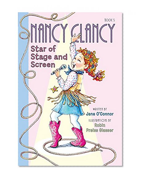 Book Cover Fancy Nancy: Nancy Clancy, Star of Stage and Screen