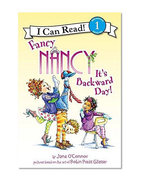 Book Cover Fancy Nancy: It's Backward Day! (I Can Read Level 1)