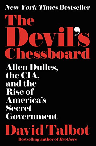 The Devil's Chessboard: Allen Dulles, the CIA, and the Rise of America's Secret Government
