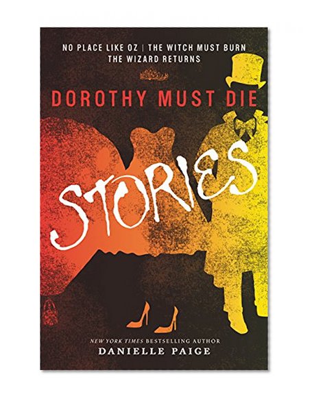 Book Cover Dorothy Must Die Stories: No Place Like Oz, The Witch Must Burn, The Wizard Returns (Dorothy Must Die Novella)
