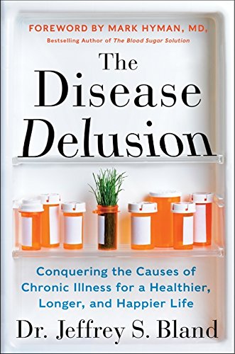 Book Cover The Disease Delusion: Conquering the Causes of Chronic Illness for a Healthier, Longer, and Happier Life